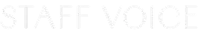 STAFF VOICE
